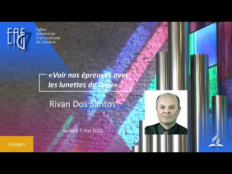 Culte du 7 mai 2022  - Rivan Dos Santos - "Voir nos épreuves avec les lunettes de Dieu"
