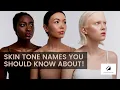 Skin Tone Names You Should Know About