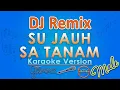 Download Lagu DJ Remix - Su Jauh Sa Tanam MALE (Karaoke) by GMusic