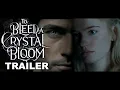 To Bleed A Crystal Bloom Trailer