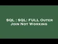 SQL SQL FULL Outer Join Not Working