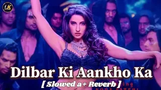 Dilbar Ki Aankho Ka Didar Na Kiya Slowed Reverb New Song 2025 Dilbar Ki Aankho Ka Lofi Mix 