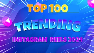 top 100 trending instagram reels songs 2024 must have tracks for your reels