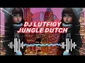 Download Lagu DJ LUTFIGY JUNGLE DUTCH FULL BASS
