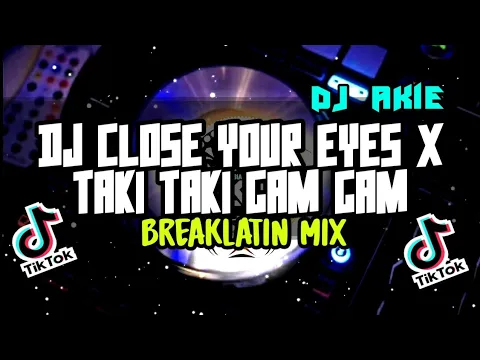 DJ CLOSE YOUR EYES X TAKI TAKI GAM GAM VIRAL TIKTOK