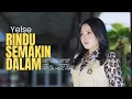 Download Lagu Yelse - Rindu Semakin Dalam (Official Music Video)