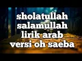 Lagu sholatullah salamullah versi oh saeba