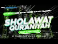 Download Lagu DJ Sholawat Qur'Aniyah Slow Bass Hajatan || Bikin Adem 😊 azzahir terbaru 2023