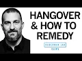 Alcohol Hangovers How to Cure a Hangover Based on Science Dr Andrew Huberman