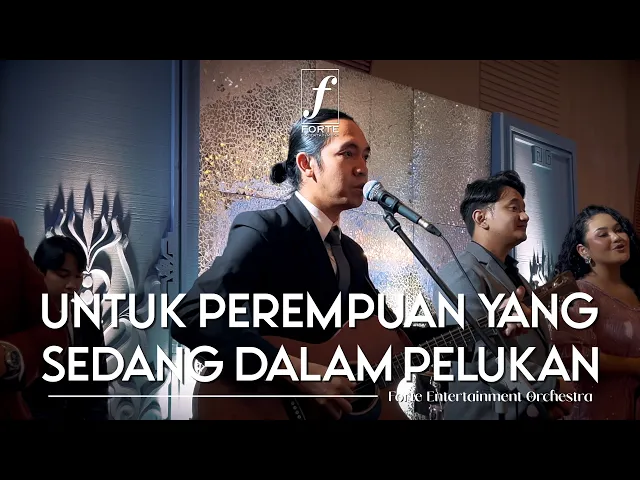 Download MP3 Untuk Perempuan Yang Sedang Dalam Pelukan - Forte Entertainment Orchestra