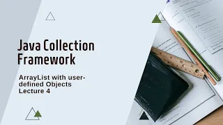 ArrayList with User-Defined Objects Lecture 4