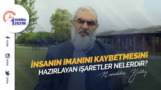 İnsanın imanını kaybetmesini hazırlayan işaretler nelerdir?