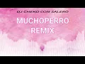 MUCHOPERRO REMIX - Juseph x Cafuné x Dj Cheko Con Salero
