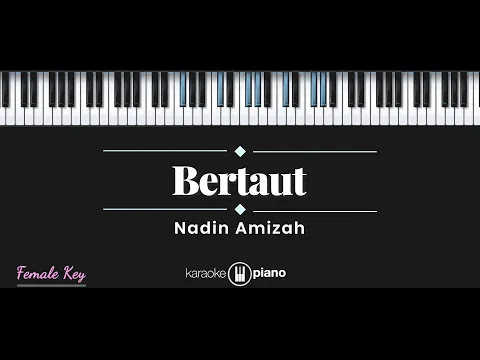 Download MP3 Bertaut - Nadin Amizah (KARAOKE PIANO - FEMALE KEY)