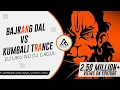 Lagu BAJRANG DAL VS KUMBALI TRANCE - (TAPORI MUSIC)DJ LIKU ND DJ GAGUL(MUZIC ON--AR MUZIC)