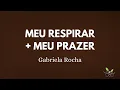 MEU RESPIRAR + MEU PRAZER Gabriela Rocha MEDLEY (PLAYBACK)