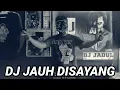 Download Lagu DJ JAUH DISAYANG || REMIX FULL BASS 2023 || DJ JADUL OFFICIAL