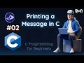 Printing a message in C C Programming For Beginners in Hindi