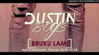dustin boys bruku lami ft dj muzik sa x crazybones