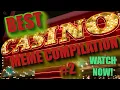 Best casino meme compilation
