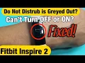 Fitbit Inspire 2 DO NOT DISTURB is Greyed Out Cant Turn On or Off Fixed