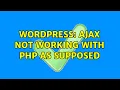 Wordpress AJAX not Working with php as supposed 2 Solutions