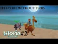 HOW TO TELEPORT WITHOUT ORBS Utopia Origin