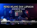 Download Lagu REMEMBER OF TODAY - PERGI HILANG DAN LUPAKAN | COVER DWITANTY