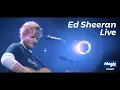 Download Lagu Ed Sheeran Live FULL SHOW | Magic Radio