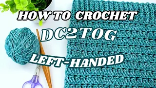 How to Crochet a Double Crochet Decrease - DC2TOG Left-Handed