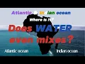 Where does the Atlantic and Indian ocean meet Does water even mixes