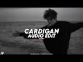 Download Lagu cardigan (slowed + reverb) - taylor swift [edit audio]