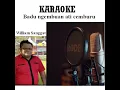Lagu BADU NGEMBUAN ATI CEMBURU - ( karaoke ) WILLIAM SANGGAT
