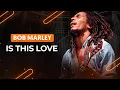 Download Lagu Bob Marley \u0026  The Wailers - Is this love? (Kaya 40 Mix)