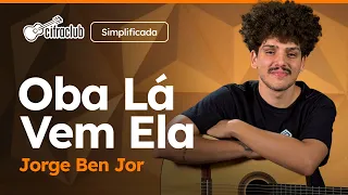 Capa do video OBA, LÁ VEM ELA - Jorge Ben Jor (Simplificada) | Como tocar no violão