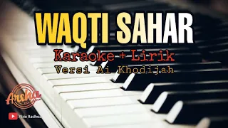 Download Karaoke Waqtu Sahar Versi Ai Khodijah ( Karaoke + Lirik ) MP3