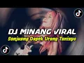 Download Lagu DJ MINANG SANJUANG DAPEK URANG TANIAYO BREAKBEAT || DJ MINANG VIRAL TIK TOK TERBARU 2024