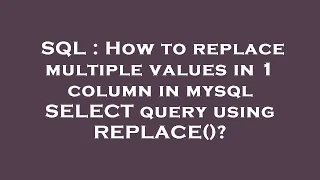 SQL How to replace multiple values in 1 column in mysql SELECT query using REPLACE