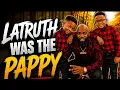 LATRUTH SAID HE WAS THE PAPPY OF THEM KIDS