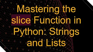 Mastering the slice Function in Python Strings and Lists