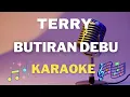 Download Lagu TERRY - Butiran Debu - Karaoke tanpa vocal