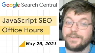JavaScript SEO Q A May 26th 2021