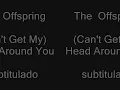 The Offspring - (Can't Get My) Head Around You lyrics.