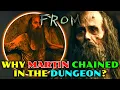 Who Is Martin and Why He s Chained In The Dungeon From TV Series