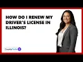 How Do I Renew My Driver s License in Illinois