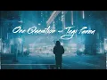 One Question - Tegi Pannu x DAVStxK (Slowed + Reverb) - LoFi REFIX