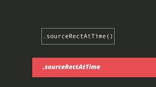 SourceRectAtTime