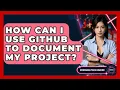 How Can I Use GitHub To Document My Project - Emerging Tech Insider