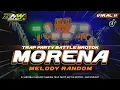 Download Lagu YANG LAGI VIRAL!! DJ MORENA X MELODY RANDOM VIRAL 2025❗TRAP PARTY BATTLE NROTOK❗BNW PROJECT