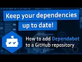Keeping your dependencies updated automatically with Dependabot